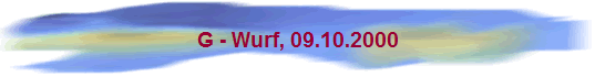 G - Wurf, 09.10.2000